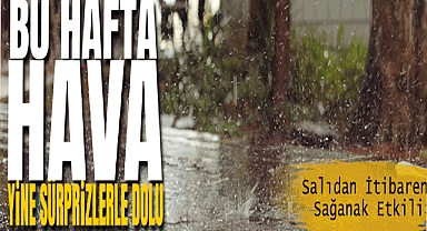 Bu Hafta Hava Yine Sürprizlerle Dolu!
