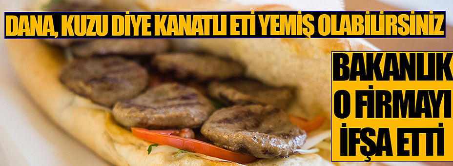 Dana, Kuzu Diye Kanatlı Eti Yemiş Olabilirsiniz