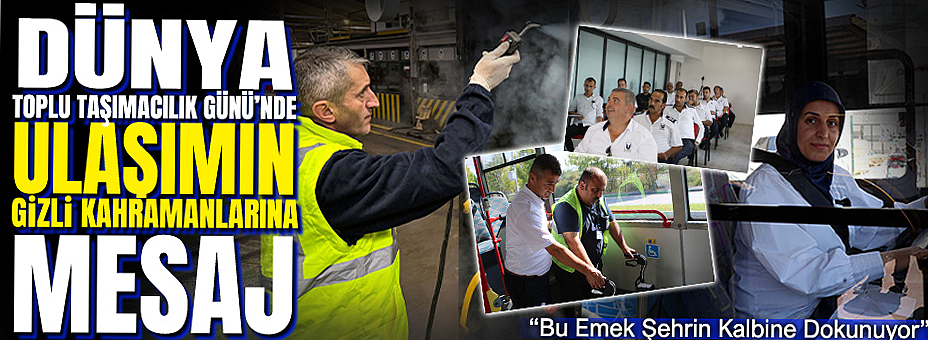 Dünya Toplu Taşımacılık Günü’nde Ulaşımın Gizli Kahramanlarına Mesaj