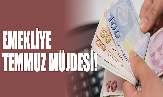 Emekliye Temmuz Müjdesi!