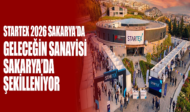 Geleceğin Sanayisi Sakarya’da Şekilleniyor