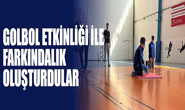 Golbol Etkinliği İle Farkındalık Oluşturdular