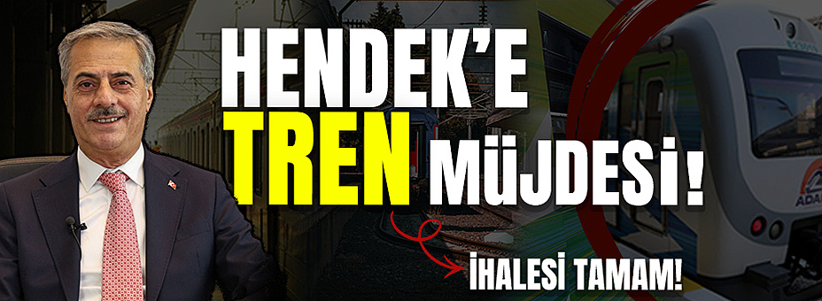 Hendek'e Tren Müjdesi!
