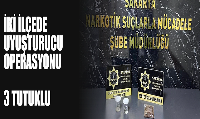 İki İlçede Uyuşturucu Operasyonu; 3 Tutuklu