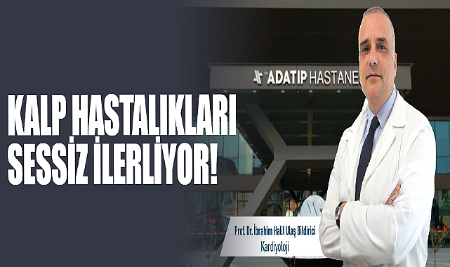 Kalp Hastalıkları Sessiz İlerliyor!