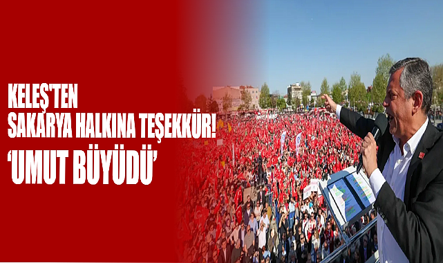 Keleş'ten Sakarya Halkına Teşekkür