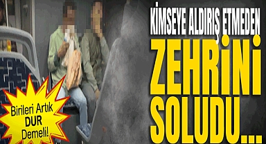 Kimseye Aldırış Etmeden Zehrini Soludu