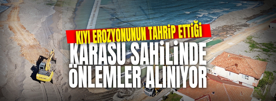Kıyı Erozyonunun Tahrip Ettiği Karasu Sahilinde Önlemler Alınıyor