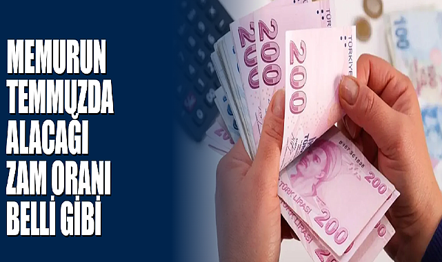 Memurun Temmuzda Alacağı Zam Oranı Belli Gibi