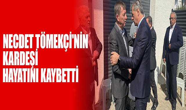Necdet Tömekçi'nin Kardeşi Hayatını Kaybetti