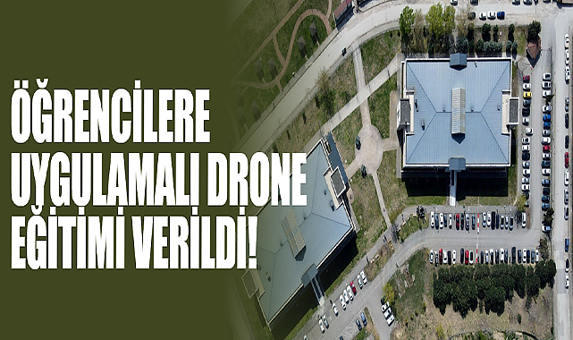 Öğrencilere Uygulamalı Drone Eğitimi Verildi!