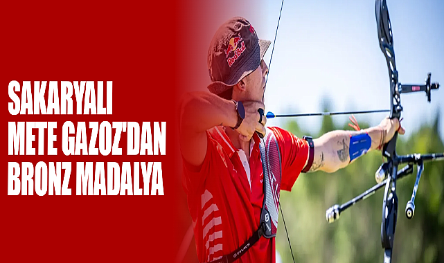 Sakaryalı Mete Gazoz'dan Bronz Madalya