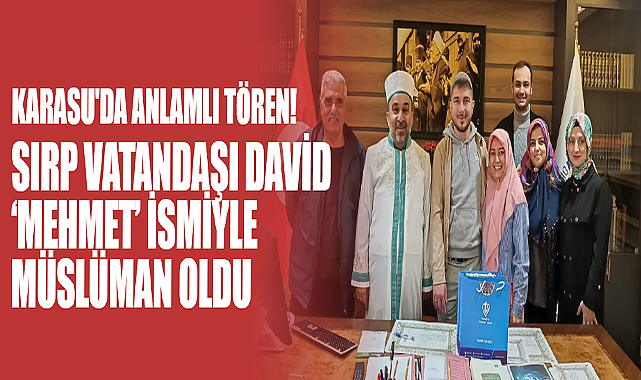 Sırp Vatandaşı David ‘Mehmet’ İsmiyle Müslüman Oldu