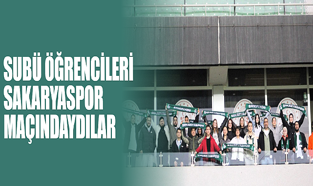 SUBÜ Öğrencileri Sakaryaspor Maçındaydılar