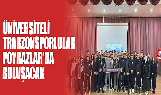 Üniversiteli Trabzonsporlular Poyrazlar'da Buluşacak