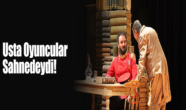 Usta Oyuncular Sahnedeydi!