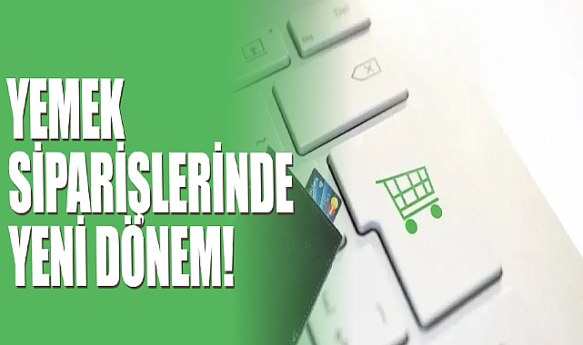 Yemek Siparişlerinde Yeni Dönem!