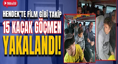 15 Kaçak Göçmen Yakalandı!