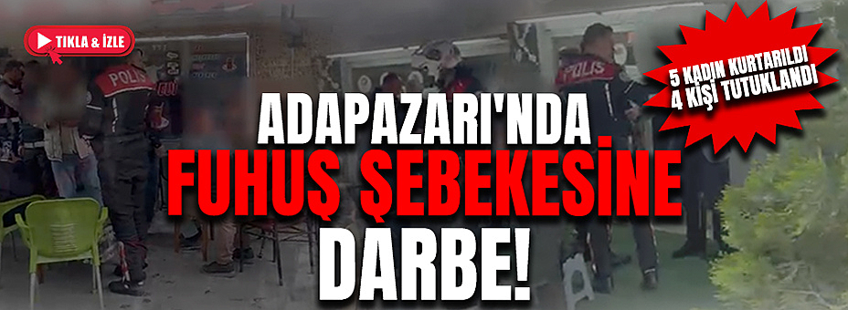 Adapazarı'nda Fuhuş Şebekesine Darbe