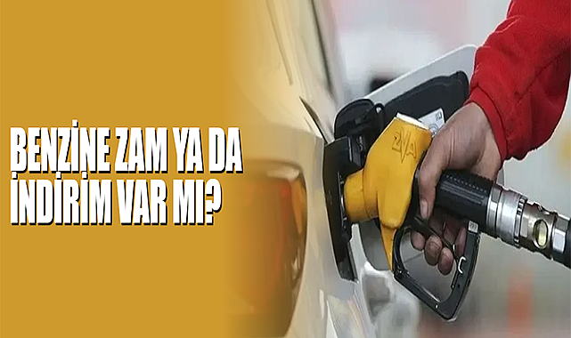 Benzine Zam Ya Da İndirim Var Mı?