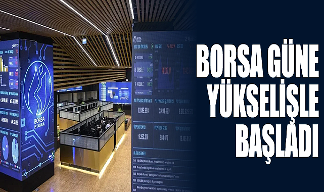 Borsa Güne Yükselişle Başladı