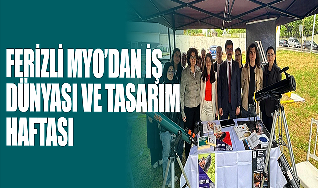 Ferizli MYO’dan İş Dünyası Ve Tasarım Haftası