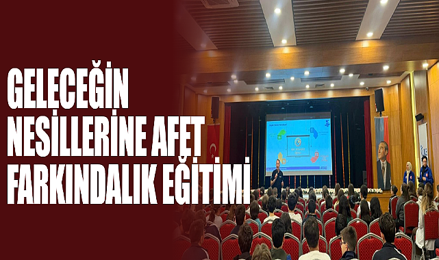  Geleceğin Nesillerine Afet Farkındalık Eğitimi