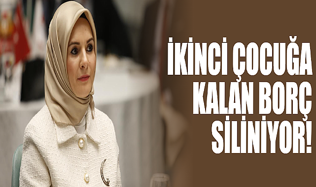 İkinci Çocuğa Kalan Borç Siliniyor!