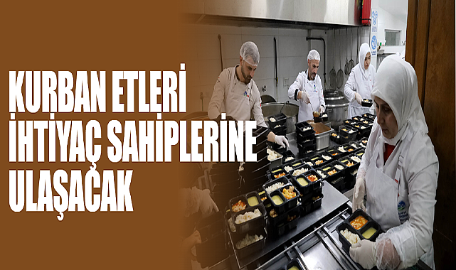 Kurban Etleri İhtiyaç Sahiplerine Ulaşacak