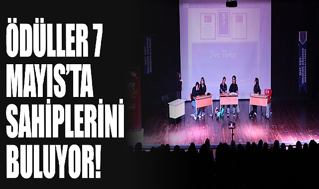 Ödüller 7 Mayıs’ta Sahiplerini Buluyor!
