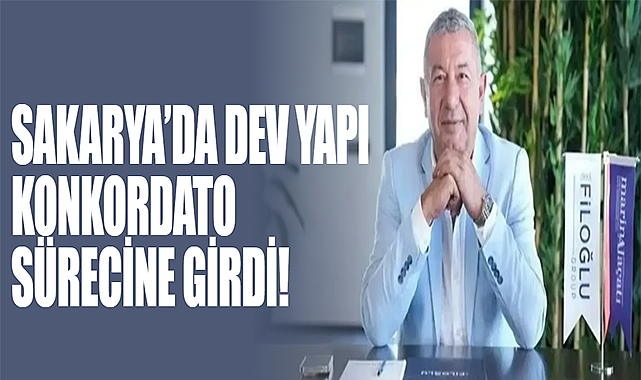 Sakarya’da Dev Yapı Konkordato Sürecine Girdi!