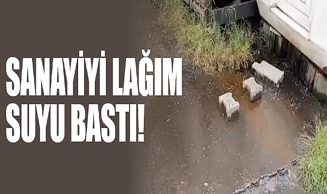 Sanayiyi Lağım Suyu Bastı!