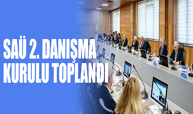 SAÜ 2. Danışma Kurulu Toplandı