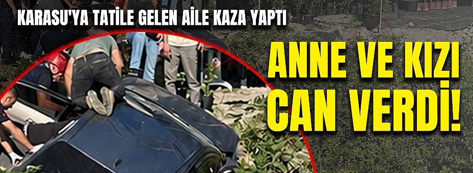 Anne ve Kızı Can Verdi!