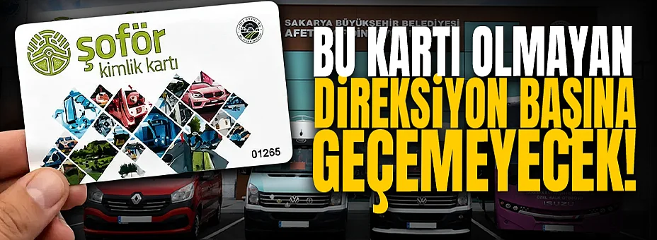 Bu Kartı Olmayan Direksiyon Başına Geçemeyecek!