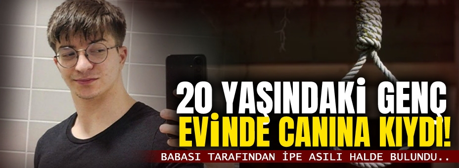 20 Yaşındaki Genç Evinde Canına Kıydı