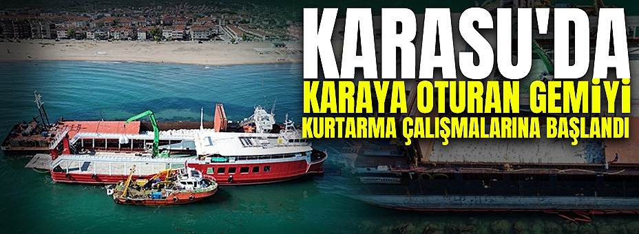 Karasu'da Karaya Oturan Gemiyi Kurtarma Çalışmalarına Başlandı