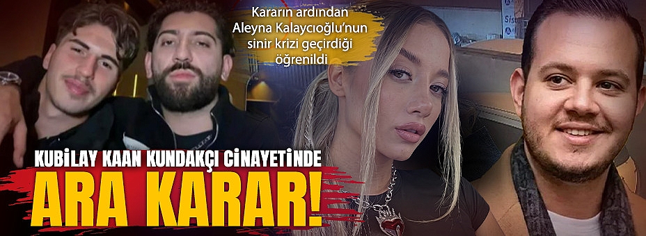 Kubilay Kaan Kundakçı Cinayetinde Ara Karar!
